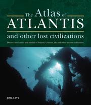 The atlas of Atlantis and other lost civilizations : discover the history and wisdom of Atlantis, Lemuria, Mu and other ancient civilizations