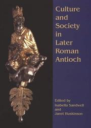 Culture and society in later Roman Antioch : papers from a colloquium, London, 15th December 2001