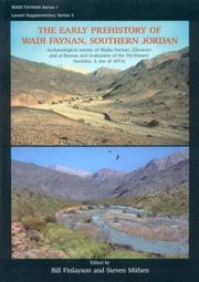 Cover of: The Early Prehistory of Wadi Faynan, Southern Jordan: Archaeological Survey of Wadis Faynan, Ghuwayr and al-Bustan and evaluation of the Pre-Pottery Neolithic ... Series Vol. 1: Levant Supplementary Series)