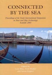 Connected by the sea : proceedings of the Tenth International Symposium on Boat and Ship Archaeology, Roskilde 2003