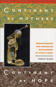 Cover of: Continent of mothers, continent of hope: understanding and promoting development in Africa today