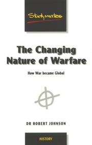 Cover of: The changing nature of warfare, 1792-1918: how war became global