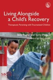 Living alongside a child's recovery : therapeutic parenting with traumatized children