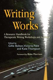 Cover of: Writing Works: A Resource Handbook for Therapeutic Writing Workshops And Activities (Writing for Therapy or Personal Development)