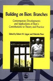 Building on Bion: branches : contemporary developments and applications of Bion's contributions to theory and practice