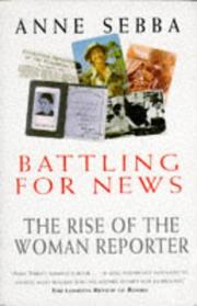 Battling for news : the rise of the woman reporter
