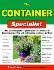 The container specialist : the essential guide to planting in containers and designing, improving and maintaining container gardens