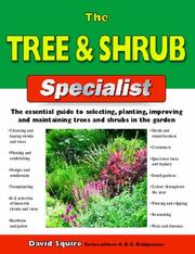 The tree and shrub specialist : the essential guide to selecting, planting and maintaining trees and shrubs in the garden