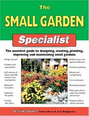 Cover of: The Small Garden Specialist: The Essential Guide to Designing, Creating, Planting, Improving, and Maintaining Small Gardens (Specialist Series)