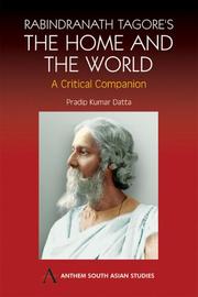 Rabindranath Tagore's The home and the world : a critical companion