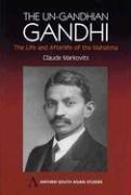 Cover of: The unGandhian Gandhi: the life and afterlife of the Mahatma