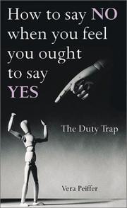 Cover of: How to say NO when you feel you ought to say YES by Vera Peiffer
