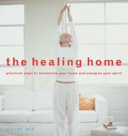 Cover of: The healing home: practical ways to harmonize your home and energize your spirit
