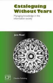 Cover of: Cataloguing Without Tears (Chandos Information Professional) by Jane Read