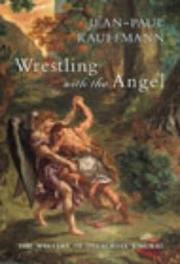 Cover of: Wrestling with the angel by Jean-Paul Kauffmann