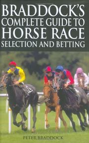 Braddock's complete guide to horse-race selection and betting by Peter Braddock