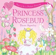 Princess Rosebud : how to be a perfect princess