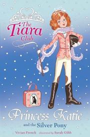 Princess Katie and the Silver Pony (Tiara Club) by Vivian French, Sarah Gibb
