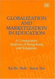 Globalization and marketization in education : a comparative analysis of Hong Kong and Singapore