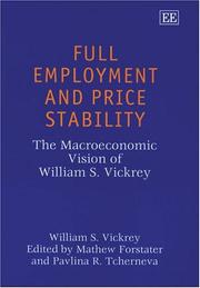 FULL EMPLOYMENT AND PRICE STABILITY: THE MACROECONOMIC VISION OF WILLIAM S. VICKREY; ED. BY MATTHEW FORSTATER by WILLIAM S. VICKREY, William S. Vickrey, Mathew Forstater
