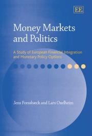 MONEY MARKETS AND POLITICS: A STUDY OF EUROPEAN FINANCIAL INTEGRATION AND MONETARY POLICY OPTIONS by Jens Forssbaeck, Lars Oxelheim, Jens Forssbaeck