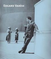 Edgard Varèse : composer : sound sculptor : visionary