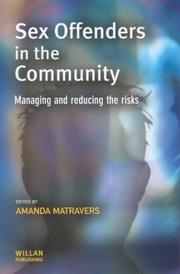 Sex offenders in the community : managing and reducing the risks