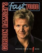 Gordon Ramsay's fast food : recipes from the F word