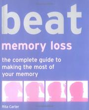 Cover of: Beat Memory Loss: The Complete Guide to Making the Most of Your Memory (Use Your Brain to Beat... S.)