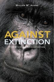 Cover of: Against Extinction: The Story of Conservation