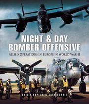 Night and day bomber offensive : Allied airmen in World War II Europe