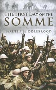 First day on the Somme, 1st July, 1916 by Martin Middlebrook