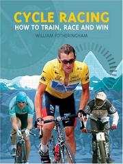 Cycle racing : how to train, race and win : road racing, time trialling, mountain bike racing, track racing, cyclo cross