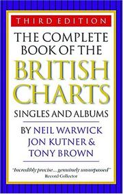 Cover of: The Complete Book Of The British Charts, 3rd Edition by Neil Warwick, Jon Kutner, Tony Brown