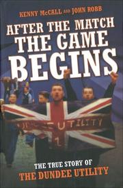 Cover of: After the Match the Game Begins: The True Story of the Dundee Utility