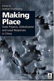 Cover of: Making place: state projects, globalisation and local responses in China