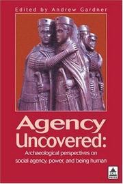 Cover of: Agency uncovered: archaeological perspectives on social agency, power, and being human