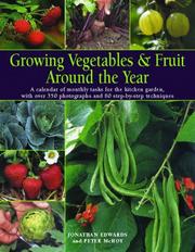 Cover of: Growing Vegetables & Fruit Around the Year: A Calendar of Monthly Tasks for the Kitchen Garden with over 350 Photographs and 80 Step-by-Step Techniques