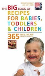 365 recipes for babies, toddlers & children : from first foods to starting school