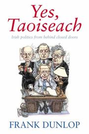 Yes, Taoiseach : Irish politics from behind closed doors