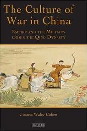 Cover of: The Culture of War in China: Empire and the Military under the Qing Dynasty (International Library of War Studies)