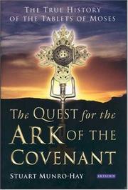 The quest for the ark of the covenant : the true history of the Tablets of Moses