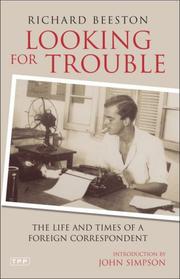 Looking for trouble : the life and times of a foreign correspondent