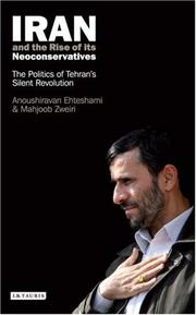 Iran and the rise of its neoconservatives : the politics of Tehran's silent revolution