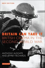 Britain can take it : British cinema in the Second World War