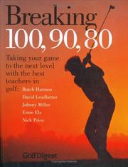 Breaking 100, 90, 80 : taking your game to the next level with the best teachers in golf