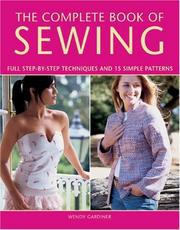 Cover of: The Complete Book of Sewing: Full Step-By-Step Techniques and 15 Simple Patterns