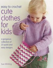 Easy to crochet cute clothes for kids : a gorgeous collection of 25 quick and easy designs