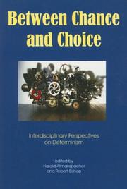 Cover of: Between Chance and Choice: Interdisciplinary Perspectives on Determinism