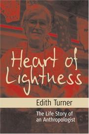 Heart of lightness : the life story of an anthropologist